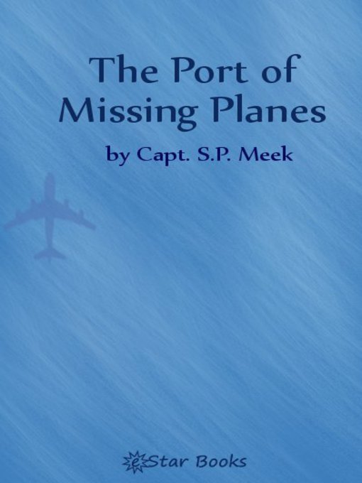 Title details for The Port of Missing Planes by Capt SP Meek - Available
